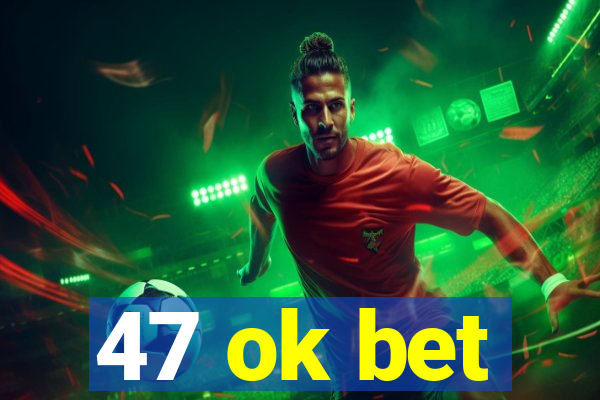 47 ok bet